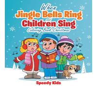 Speedy Kids When Jingle Bells Ring & Children Sing : Coloring Book Christmas Speedy Kids Multicolor