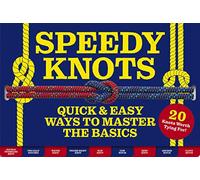 Speedy Knots: Quick and Easy Ways to Master the Basics (How to Tie Knots, Sailor Knots, Rock Climbing Knots, Rope Work, Activity Book for Kids)