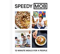 Speedy MOB: A 12-minute meal cookbook from the founder of the best-selling MOB Kitchen