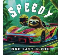 Speedy, One Fast Sloth: A Children's Book About Courage, Resilience, Grit, and Kindness
