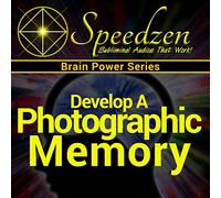 Speedzen Subliminals - Develop a Photographic Memory: Subliminal Hynposis with Binaural Beats