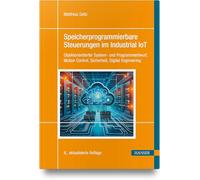 Speicherprogrammierbare Steuerungen im Industrial IoT: Objektorientierter System- und Programmentwurf, Motion Control, Sicherheit, Digital Engineering