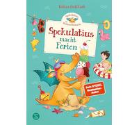 Spekulatius, der Weihnachtsdrache. Spekulatius macht Ferien: Endlich: Spekulatius der Weihnachtsdrache macht Sommerferien | Vorlesebuch des Dein SPIEGEL Bestseller Autors | Ferienbuch Kinder