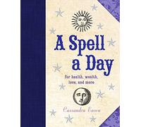 Spell a Day: For Health, Wealth, Love, and More