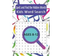 Spell and Find the Hidden Words Kids Puzzle Book: Kids Word Searches with Easy to Read Print about Spelling Words | Ages 8-12 | 110 pages | 50+ Puzzles. Gifts for Vacations, Holidays and Free Times