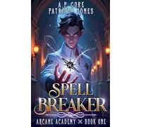 Spell Breaker: 1 (The Arcane Academy)