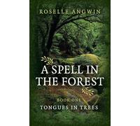Spell in the Forest, A: Book 1 - Tongues in Trees