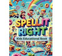 Spell It Right - Kids Educational Book - letters, forms, numbers - A Fun and Engaging Kids' Educational Book: Interactive Activities for Young Learners/ Fun Exercises to Shine in Spelling