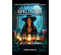 Spell Jars: Crafting Intent and Magick in Contained Form (Magickal Tools)