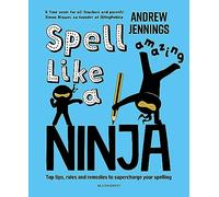 Spell Like a Ninja: Top tips, rules and remedies to supercharge your spelling (Paperback) - Andrew Jennings Book