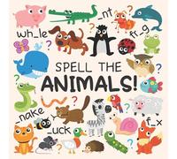 Spell The Animals!: A Fun Spelling Activity Book For 2-6 Year Olds