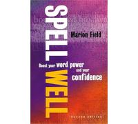 Spell Well: 2nd edition: Boost your word power and your confidence