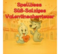 Spellbees Süß-Salziges Valentinsabenteuer: Schleck! Ein salzig-süßes Schokoladenabenteuer (Spellbee (deutsche edition))