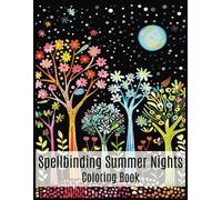 Spellbinding Summer Nights Coloring Book: 40 Beautiful Designs for Stress Relief and Relaxation
