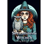 Spellbinding Witches Coloring Book for Adults: Enchanting Illustrations of Powerful Witches
