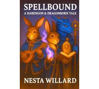 spellbound A Harengon and dragonborn tale: A Dungeons & Dragons Inspired Tale of A Journey Through Fire, Friendship, and the Power of Love: 1