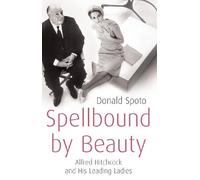 Spellbound by Beauty: Alfred Hitchcock and His Leading Ladies