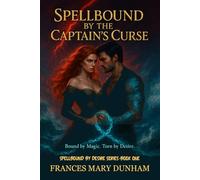 Spellbound By The Captain's Curse (Spellbound By Desire series)