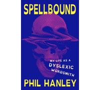 Spellbound : My Life as a Dyslexic Wordsmith