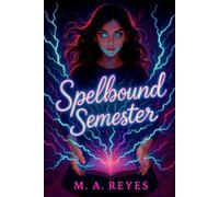 SPELLBOUND SEMESTER: Book One of the Tech-Witch Trials at Haven Academy