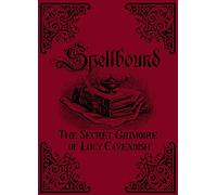 Spellbound: The Secret Grimoire of Lucy Cavendish