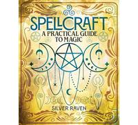 Spellcraft: A Practical Guide to Magic
