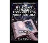 Spellcraft and Magical Techniques for Omnist Witches: Book 4 (The Omnist Circle Series)