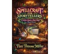 SPELLCRAFT FOR STORYTELLERS: A WRITER'S GRIMIORE TO REALISTIC MAGIC BY A REAL WITCH