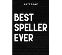 Speller - Best Speller Ever Funny Spelling Bee Grammar Police Gift Funny: Goal, Business,Daily Notepad for Men & Women Lined Paper, Work List, Planning, Gym