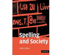Spelling and Society: The Culture and Politics of Orthography Around the World