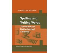 Spelling and Writing Words: Theoretical and Methodological Advances: 39 (Studies in Writing, 39)