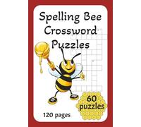 Spelling Bee Crossword Puzzles: 120 pages, 60 puzzles, 600 words, 6x9 inch crossword for spelling bee studying, relaxing, holidays, vacations