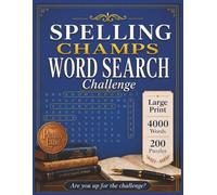 SPELLING CHAMPS WORD SEARCH Challenge: 200 Advanced Vocabulary Puzzles for Strong Minds