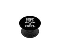 spelling counts even if you think it doesnt Witty PopSockets Adhesive PopGrip