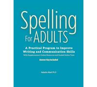 Spelling For Adults: A Practical Program to Improve Writing and Communication Skills