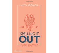 Spelling It Out: How Words Work and How to Teach Them