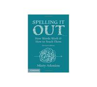 Spelling It Out: How Words Work and How to Teach Them - Adoniou, Misty - Paperback / sof -28/02/2022