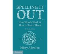 Spelling It Out: How Words Work and How to Teach Them - Adoniou, Misty - Paperback / sof -28/02/2022