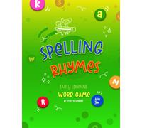 Spelling Rhymes, Early Learning Word Games Activity series: Fun spelling activities workbook for kids ages 5 plus