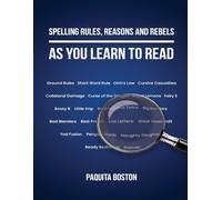 Spelling Rules, Reasons and Rebels as you Learn to Read