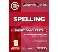 Spelling - Short Daily Tests: 21 (Ultimate 11+ & SATs Success Series: Mastering Maths, English, Vocabulary & Reasoning)
