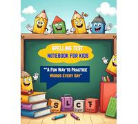 Spelling Test Notebook for Kids:: A Fun Way to Practice Words Everyday