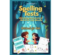 Spelling Tests. Unlocking the Secrets of Words for Little Wizards. Notebook for Kids.: Fun and simple spelling practice for kids in grades 1-4 | Build ... and master words with exclusive cover.