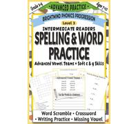 Spelling & Word Practice Level 3: Advanced Practice Companion: Extended Phonics Workbook for Advanced Vowel Teams with Crosswords, Word Scrambles, ... Phonics Progression: Advanced Practice)