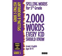 Spelling Words for 5th Grade: 2,000 Words Every Kid Should Know (Grade 5 English Ages 10-11) (2,000 Spelling Words (US Editions))
