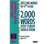 Spelling Words for 6th Grade: 2,000 Words Every Student Should Know (Grade 6 English Ages 11-12) (2,000 Spelling Words (US Editions))