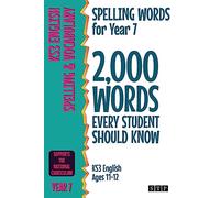 Spelling Words for Year 7: 2,000 Words Every Student Should Know (KS3 English Ages 11-12) (2,000 Spelling Words (UK Editions))