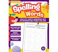 Spelling Words Practice Sheets Workbook: 200 Reproducible Pages for Kids to Write Words from Small to Large Activity to Improve Spelling Skills (Spelling and Writing Mastery Program)