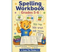 Spelling Workbook for Kids Grades 5-6: Greek and Latin Roots, Advanced Prefixes, Suffixes, Tricky Patterns and 30 Practice Units | Grades 5-6 (Grammar & Language Workbook Series)