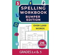 Spelling Workbook Grades 3-5: A Bumper Volume for Kids ages 8 to 11 with 2,000+ Words to Read, Write and Learn
